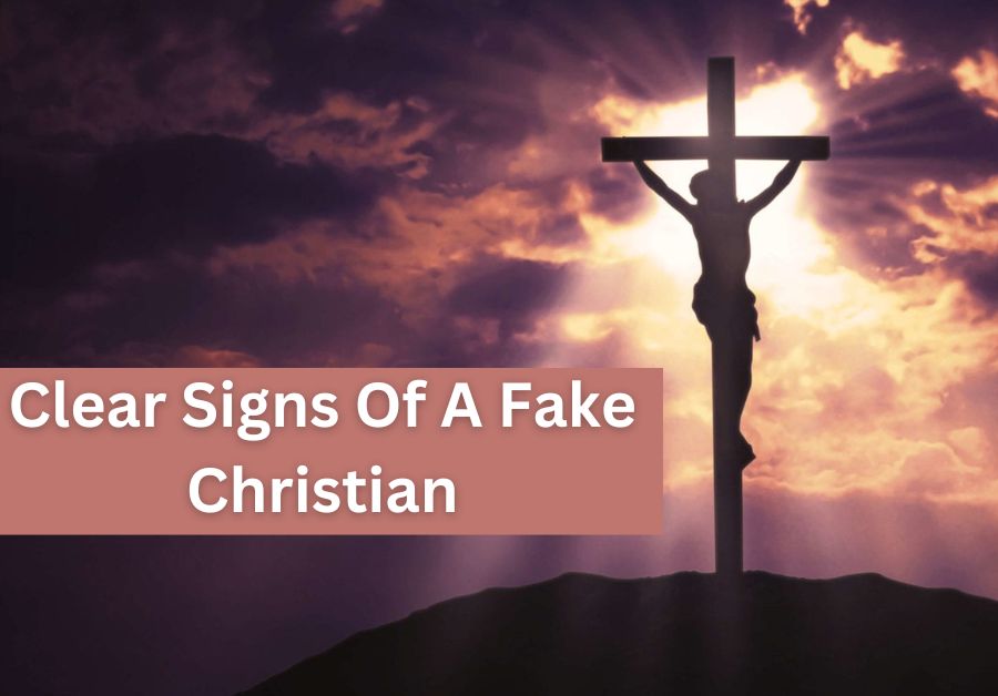 Clear Signs Of A Fake Christian